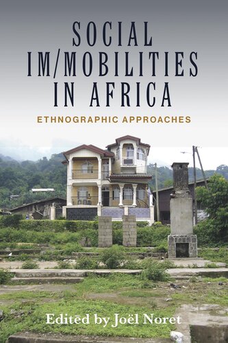 Social Immobilities In Africa Ethnographic Approaches 1st Edition Joel Noret Editor
