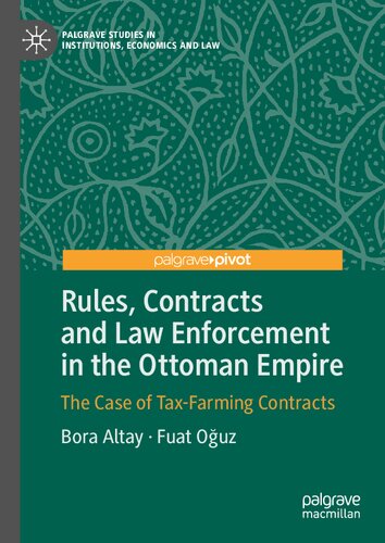 Rules Contracts And Law Enforcement In The Ottoman Empire The Case Of Taxfarming Contracts 1st Edition Bora Altay