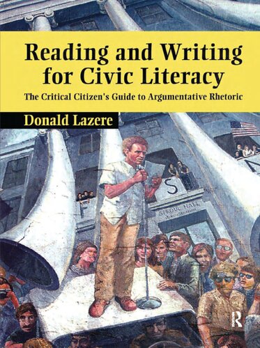 Reading And Writing For Civic Literacy The Critical Citizens Guide To Argumentative Rhetoric 1st Edition Donald Lazere