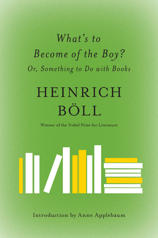 Whats To Become Of The Boy Heinrich Boll