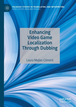 Enhancing Video Game Localization Through Dubbing Palgrave Studies In Translating And Interpreting Mejascliment
