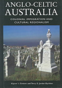 Angloceltic Australia Colonial Immigration And Cultural Regionalism Center Books On The International Scene 1st Edition Greiner