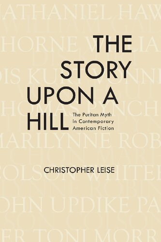 The Story Upon A Hill The Puritan Myth In Contemporary American Fiction Christopher Leise