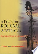 A Future For Regional Australia Escaping Global Misfortune Illustrated Gray