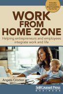 Work From Home Zone Helping Entrepreneurs And Employees Integrate Work And Life Crocker