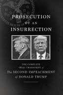 Prosecution Of An Insurrection The Complete Trial Transcript Of The Second Impeachment Of Donald Trump Defense
