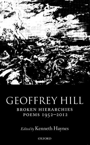 Broken Hierarchies Poems 19522012 1st Edition Geoffrey Hill