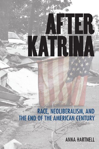 After Katrina Race Neoliberalism And The End Of The American Century Anna Hartnell