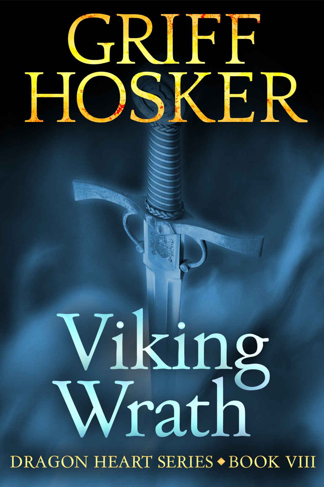 Viking Wrath Dragonheart Book 8 Griff Hosker