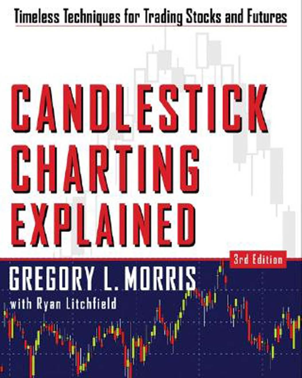 Candlestick Charting Explained Timeless Techniques For Trading Stocks And Futures Third Edition 3rd Edition Gregory Morris