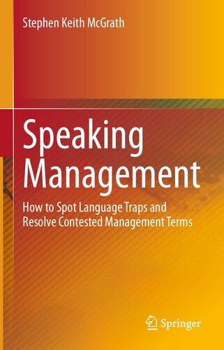 Speaking Management How To Spot Language Traps And Resolve Contested Management Terms 1st Ed 2021 Mcgrath