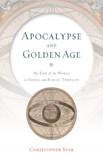 Apocalypse And Golden Age The End Of The World In Greek And Roman Thought Christopher Star
