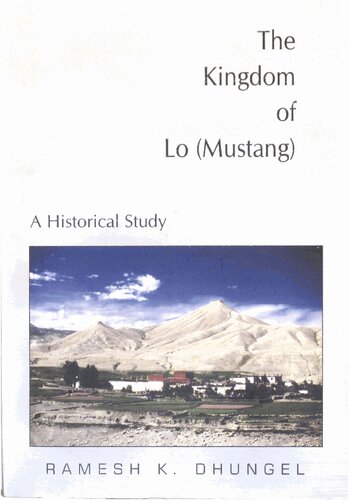 The Kingdom Of Lo Mustang A Historical Study Ramesh K Dhungel
