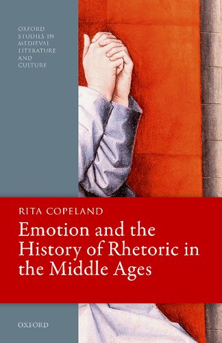 Emotion And The History Of Rhetoric In The Middle Ages Rita Copeland