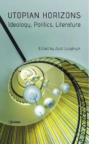 Utopian Horizons Ideology Politics Literature Zsolt Cziganyik