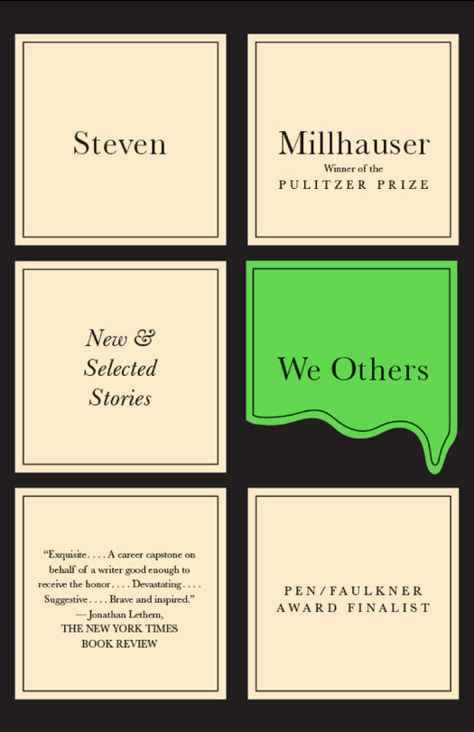 We Others New Selected Stories Steven Millhauser
