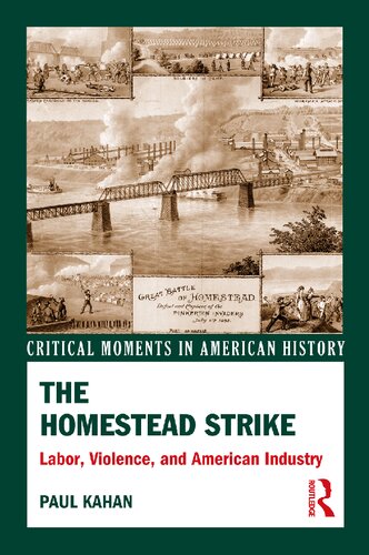 The Homestead Strike Labor Violence And American Industry 1st Edition Kahan