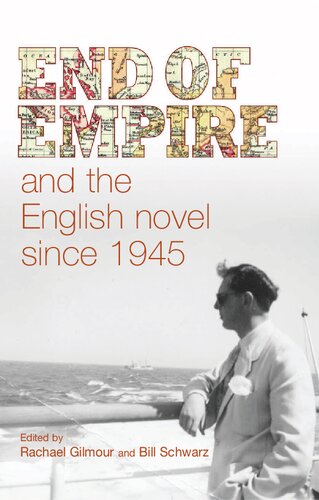 End Of Empire And The English Novel Since 1945 1st Edition Rachael Gilmour Editor