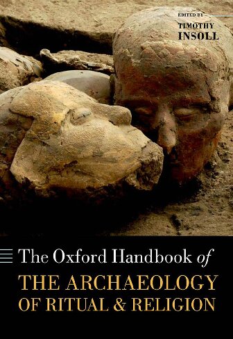 The Oxford Handbook Of The Archaeology Of Ritual And Religion Oxford Handbooks Illustrated Insoll