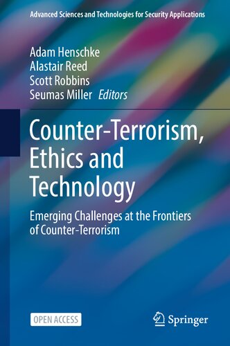 Counterterrorism Ethics And Technology Emerging Challenges At The Frontiers Of Counterterrorism Adam Henschke