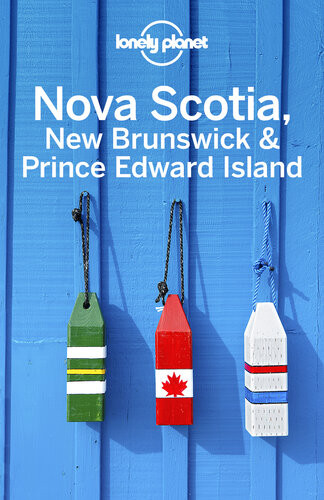 Nova Scotia New Brunswick Prince Edward Island Travel Guide 5th Edition Lonely Planet