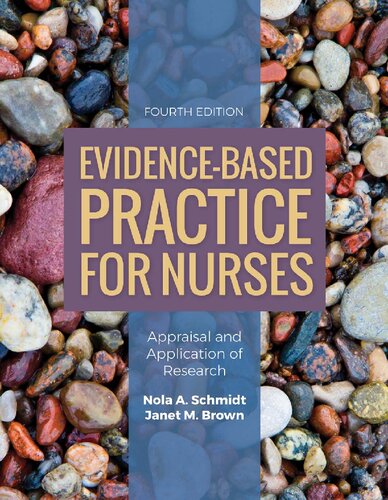 Evidencebased Practice For Nurses Appraisal And Application Of Research 4th Edition Nola A Schmidt