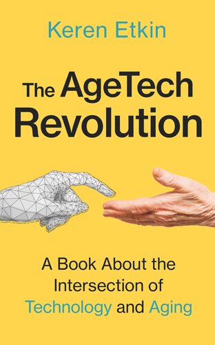 The Agetech Revolution A Book About The Intersection Of Aging And Technology Keren Etkin