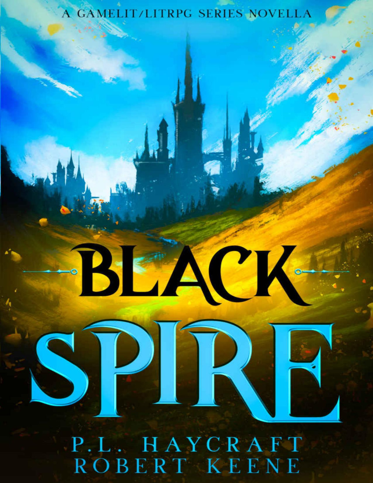 Black Spire A Gamelitlitrpg Series Novella Robert Keene Pl Haycraft