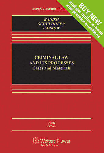 Criminal Law And Its Processes Cases And Materials 10th Edition Kadish