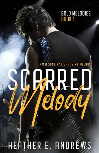 Scarred Melody A Rockstar Romance Bold Melodies Book One Heather E Andrews