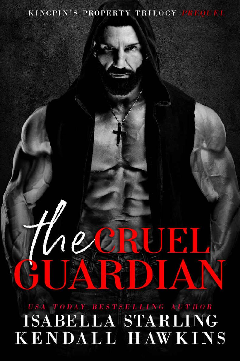 The Cruel Guardian Kingpins Property Prequel Kingpins Property Trilogy Kendall Hawkins