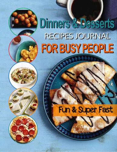 Fun And Super Fast Dinners And Desserts Recipes Journal For Busy People 1st Edition Stephanie Powell