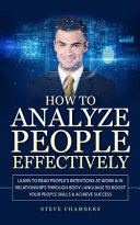 How To Analyze People Effectively Learn To Read Peoples Intentions At Work In Relationships Through Body Language Steve Chambers