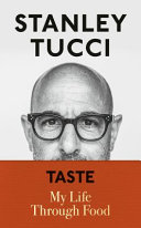 Taste My Life Through Food Stanley Tucci
