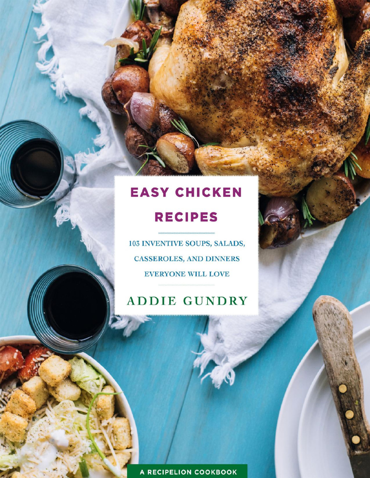 Easy Chicken Recipes 103 Soups Salads Casseroles And More Addie Gundry