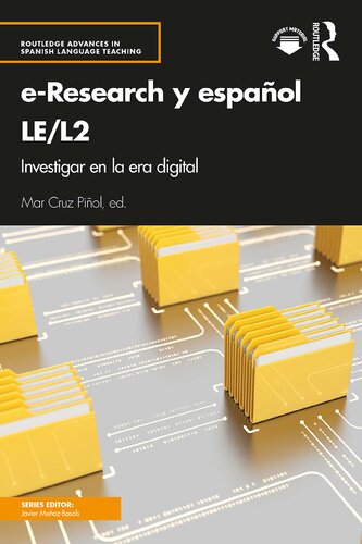 Eresearch Y Espaol Lel2 Investigar En La Era Digital Routledge Advances In Spanish Language Teaching 1st Edition Mar Cruz Piol Editor