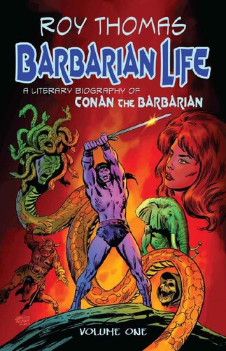 Barbarian Life A Literary Biography Of Conan The Barbarian Volume 1 Roy Thomas