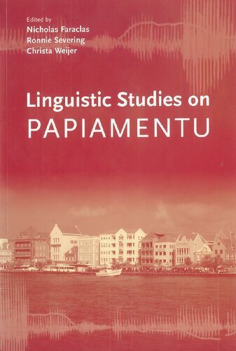 Linguistic Studies On Papiamentu Nicholas Faraclas Ronald Severing Christa Weijer