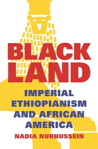 Black Land Imperial Ethiopianism And African America Nadia Nurhussein