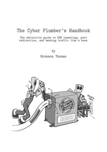 The Cyber Plumbers Handbook The Definitive Guide To Ssh Tunneling Port Redirection And Bending Traffic Like A Boss V14 Brennon Thomas