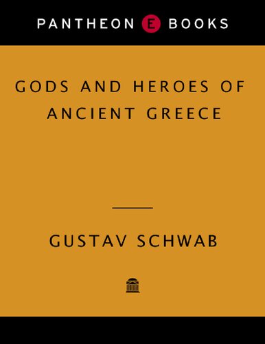 Gods And Heroes Of Ancient Greece The Pantheon Fairy Tale And Folklore Library 1st Edition Gustav Schwab