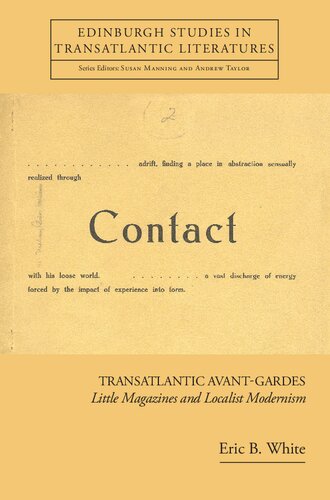 Transatlantic Avantgardes Little Magazines And Localist Modernism 1st Edition Eric B White