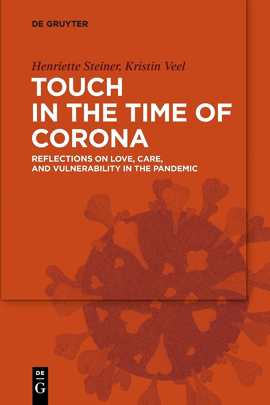 Touch In The Time Of Corona Reflections On Love Care And Vulnerability In The Pandemic Kristin Veel