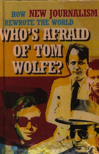 Whos Afraid Of Tom Wolfe How New Journalism Rewrote The World Marc Weingarten