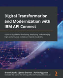 Digital Transformation And Modernization With Ibm Api Connect A Practical Guide Bryon Kataoka