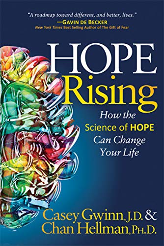 Hope Rising How The Science Of Hope Can Change Your Life Casey Gwinn