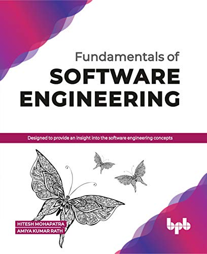 Fundamentals Of Software Engineering Designed To Provide An Insight Into The Software Engineering Concepts Hitesh Mohapatra