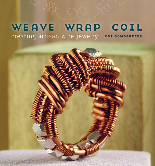 Weave Wrap Coil Creating Artisan Wire Jewelry Jodi Bombardier