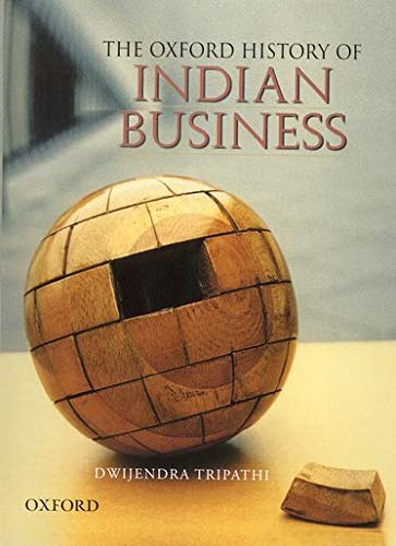 The Oxford History Of Indian Business Dwijendra Tripathi