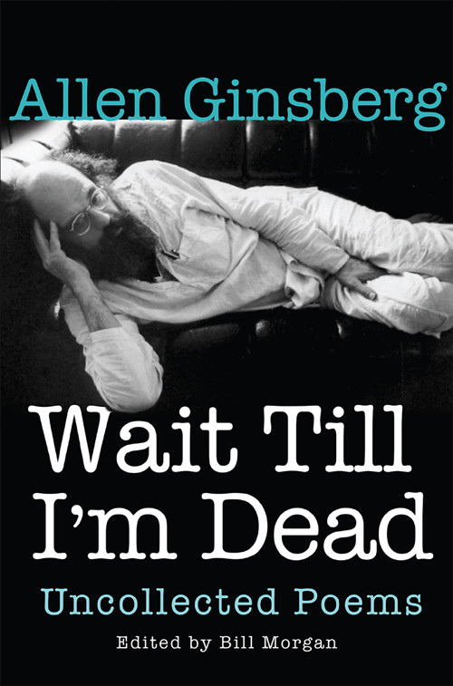 Wait Till Im Dead Allen Ginsberg